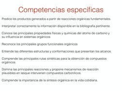 Competencias especíﬁcas
Predice los productos generados a partir de reacciones orgánicas fundamentales. 
Interpretar correcta
