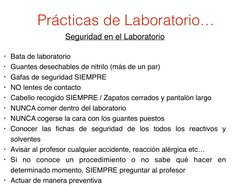Prácticas de Laboratorio…
Seguridad en el Laboratorio
• Bata de laboratorio
• Guantes desechables de nitrilo (más de un par)
