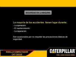 RODILLO COMPACTADOR
CAT CS533E
POR. LENES CHAICO IRMA
SEGURIDAD EN LA MAQUINA
