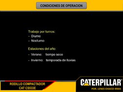 RODILLO COMPACTADOR
CAT CS533E
POR. LENES CHAICO IRMA
CONDICIONES DE OPERACION
