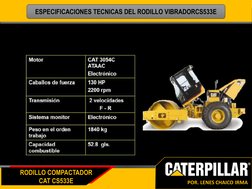 RODILLO COMPACTADOR
CAT CS533E
POR. LENES CHAICO IRMA
ESPECIFICACIONES TECNICAS DEL RODILLO VIBRADORCS533E 
