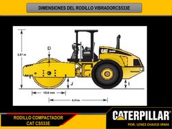 RODILLO COMPACTADOR
CAT CS533E
POR. LENES CHAICO IRMA
DIMENSIONES DEL RODILLO VIBRADORCS533E 
