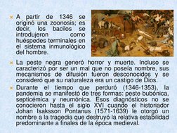 La peste negra generó horror y muerte. Incluso se
caracterizó por ser un mal que no poseía nombre, sus
mecanismos de difusió