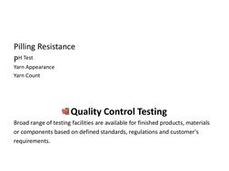 Pilling Resistance
PH Test
Yarn Appearance
Yarn Count
Quality Control Testing
Broad range of testing facilities are available