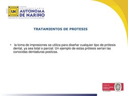 TRATAMIENTOS DE PROTESIS
•
la toma de impresiones se utiliza para diseñar cualquier tipo de prótesis 
dental, ya sea total o