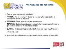 PROPIEDADES DEL ALGINATO
• Este se basa en cuatro propiedades :
• PRIMERA: Es el encargado de dar el espesor y la viscosidad