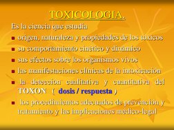 TOXICOLOGIA.
Es la ciencia que estudia
origen, naturaleza y propiedades de los tóxicos
su comportamiento cinético y dinámic