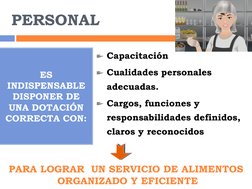 PERSONAL 
 
ES 
INDISPENSABLE
DISPONER DE  
UNA DOTACIÓN 
CORRECTA CON: 
Capacitación  
Cualidades personales 
adecuadas.  
C