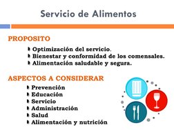 Optimización del servicio. 
 Bienestar y conformidad de los comensales. 
 Alimentación saludable y segura. 
PROPOSITO 
ASPEC