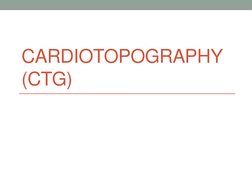 CARDIOTOPOGRAPHY
(CTG)
