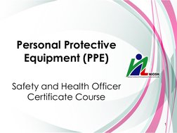 Personal Protective 
Equipment (PPE) 
Safety and Health Officer 
Certificate Course 
1 
