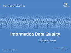 27 February 2013 
TCS Confidential  
- By Naveen Marupudi 
Informatica Data Quality 
