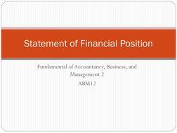 Fundamental of Accountancy, Business, and 
Management 2
ABM12
Statement of Financial Position

