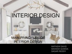 INTERIOR DESIGN
MAIN PRINCIPLES OF 
INTERIOR DESIGN
BY:  MATHEW DAVID
SAGAR
MAHESH GOWDA
MATHEW DAVID
MAHESH GOWDA
SAGAR REDD