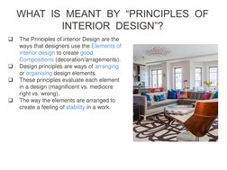 
The Principles of interior Design are the 
ways that designers use the Elements of 
interior design to create good 
Composi