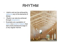 RHYTHM
•
rhythm and can be achieved by 
repeating any of the elements of 
design.
•
Rhythm can also be achieved 
through prog