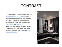 CONTRAST
•
Contrast refers to the difference in the 
luminance or color of objects that 
differentiates them from one another