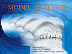 MODEL ANALYSIS
MODEL ANALYSIS
Submitted By :-
Dibya Falgoon Sarkar 
North Bengal Dental College & Hospital
