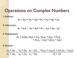 Operations on Complex Numbers
1. Addition:
(x1 + jy1) + (x2 + jy2) = (x1 + x2) + j(y1 + y2)
2. Subtraction:
(x1 + jy1)  - (x2