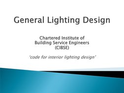 Chartered Institute of  
Building Service Engineers 
(CIBSE) 
 
‘code for interior lighting design’ 
