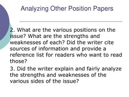 Analyzing Other Position Papers
2. What are the various positions on the 
issue? What are the strengths and 
weaknesses of ea