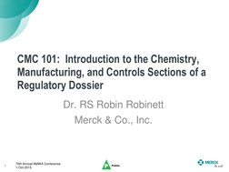 CMC 101: Introduction to the Chemistry, 
Manufacturing, and Controls Sections of a 
Regulatory Dossier
Dr. RS Robin Robinett
