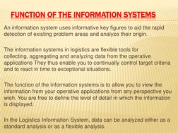 FUNCTION OF THE INFORMATION SYSTEMS
An information system uses informative key figures to aid the rapid 
detection of existin