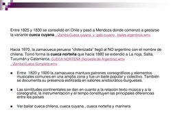 Entre 1825 y 1830 se consolidó en Chile y pasó a Mendoza donde comenzó a gestarse 
la variante cueca cuyana ..\Zamba\Cueca cu