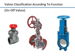 Valves Classification According To Function 
(On-Off Valves) 
