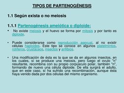 TIPOS DE PARTENOGÉNESIS 
1.1 Según exista o no meiosis
1.1.1 Partenogénesis ameiótica o diploide: (http://es.wikipedia.org/w/