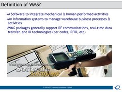 © 2008 KPIT Cummins Infosystems Limited
Definition of WMS?
•A Software to integrate mechanical & human performed activities
•