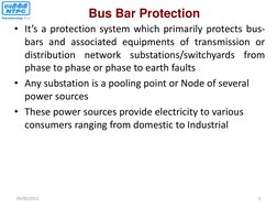 • It’s a protection system which primarily protects bus-
bars and associated equipments of transmission or 
distribution netw