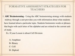 FORMATIVE ASSESSMENT STRATEGIES FOR 
TEACHERS 
1: ABC Brainstorming - Using the ABC brainstorming strategy with students