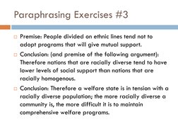 Paraphrasing Exercises #3
Premise: People divided on ethnic lines tend not to 
adopt programs that will give mutual support.