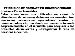 PRINCIPIOS DE COMBATE EN CUARTO CERRADO
Intervención en inmuebles
Estas
operaciones,
son
utilizadas
en
casos
de
situaciones d