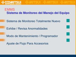 EMMS
Sistema de Monitoreo Totalmente Nuevo
Exhibe / Revisa Anormalidades
Modo de Mantenimiento / Programador
Ajuste de Flujo