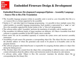 10
Embedded firmware Development Languages/Options – Assembly Language 
– Source File to Hex File Translation
Embedded Firmwa
