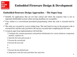3
Embedded firmware Design Approaches – The Super loop
Suitable for applications that are not time critical and where the re