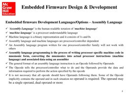 7
Embedded firmware Development Languages/Options – Assembly Language
‘Assembly Language’ is the human readable notation of