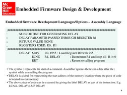 9
Embedded firmware Development Languages/Options – Assembly Language
Embedded Firmware Design & Development
;###############