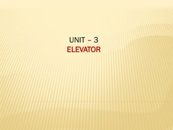 UNIT – 3
ELEVATOR 
