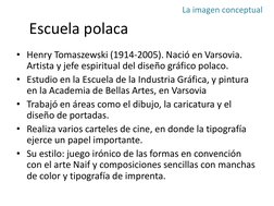 Escuela polaca
• Henry Tomaszewski (1914-2005). Nació en Varsovia.
Artista y jefe espiritual del diseño gráfico polaco.
• Est
