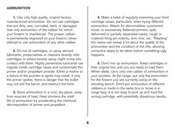 AMMUNITION
1. Use only high quality, original factory-
manufactured ammunition. Do not use cartridges 
that are dirty, wet, c