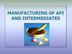 MANUFACTURING OF API 
AND INTERMEDIATES
