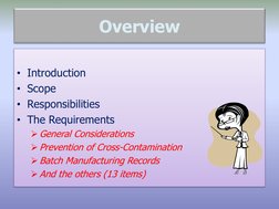 Overview
• Introduction
• Scope
• Responsibilities
• The Requirements
General Considerations
Prevention of Cross-Contaminat