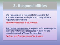 3. Responsibilities
• Site Management is responsible for ensuring that 
adequate resources are in place to comply with the 
r