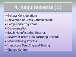 4. Requirements (1)
General Considerations
Prevention of Cross-Contamination
Computerised Systems
Documentation
Batch Ma