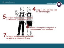 Ayuda de Estudio 
Alegras a los clientes, mas 
no los embriagas 
Te haces amigo del cliente, siendo 
sensible a su estado de