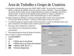 Área de Trabalho e Grupo de Usuários
As transações utilizadas para query são: SQ03, SQ02 e SQ01. Ao acessá-las, é necessá