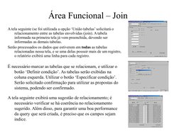 Área Funcional – Join
A tela seguinte (se foi utilizada a opção ‘União tabelas’ solicitará o 
relacionamento entre as tab